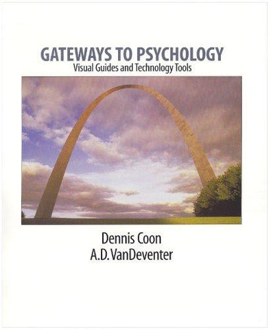 Gateways to Psychology Visual Guides and Technology Tools Denniss Coon A.D. VanDeventer ISBN0534614655 Used