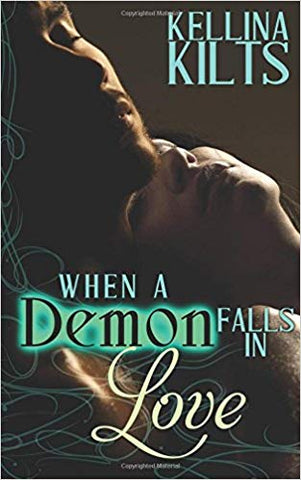 When A Demon Falls In Love By Kellina Kilts New Paperback Book ISBN-10: 1540739147